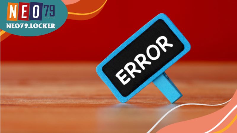 Hiểu rõ về Neo79 bị lỗi