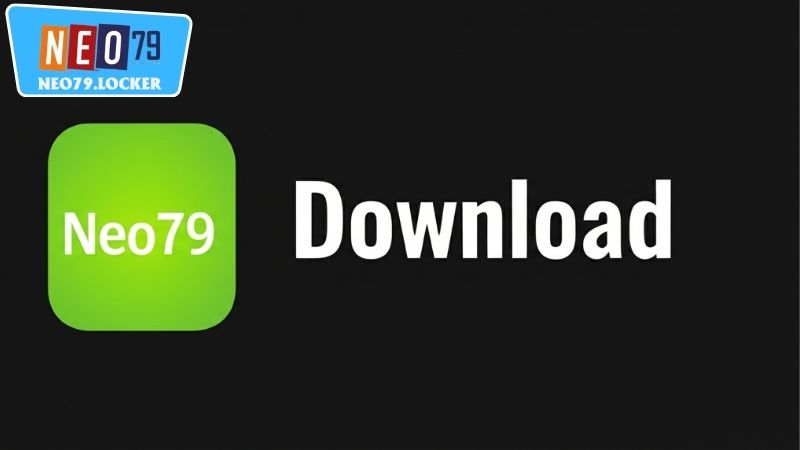 Tại sao nên chọn tải Neo79 cho Android?