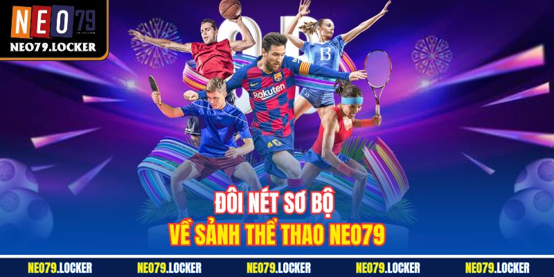 Đôi nét sơ bộ về sảnh Thể Thao Neo79